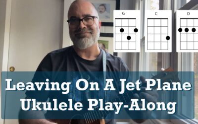 Leaving On A Jet Plane by John Denver (Ukulele Play-Along with Chords and Lyrics)