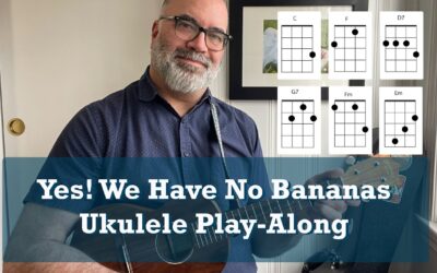 Yes! We Have No Bananas Ukulele Play-Along