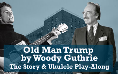 The Story of Woody Guthrie’s Fight with Trump and a Ukulele Play-Along