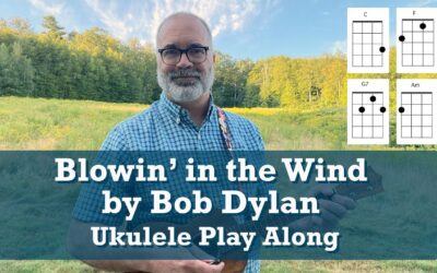 Blowin’ In The Wind – Bob Dylan Ukulele Play-Along