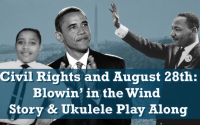 What August 28th Means to Civil Rights: Blowin’ in the Wind | Story & Ukulele Play Along