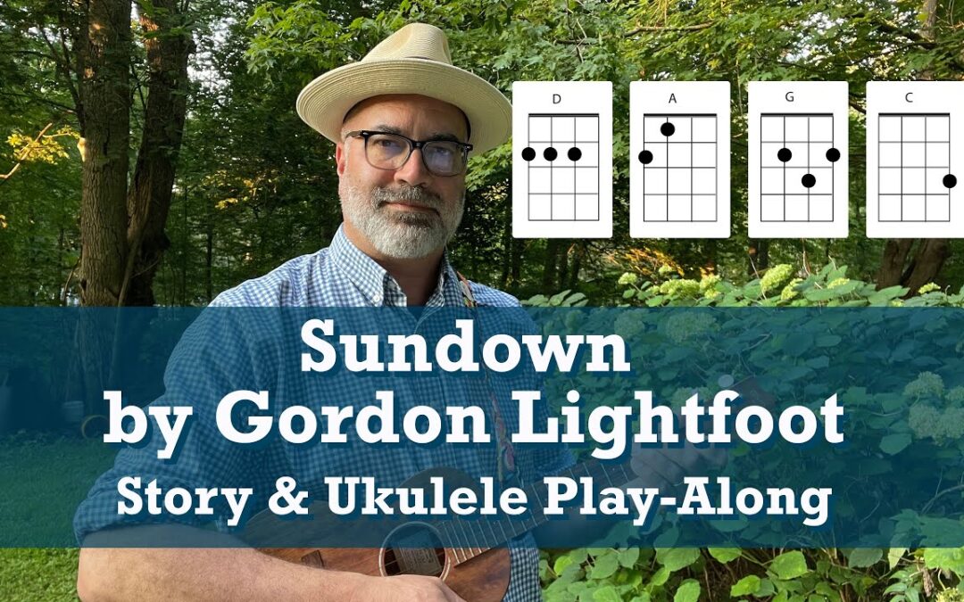 Sundown by Gordon Lightfoot Ukulele Play Along
