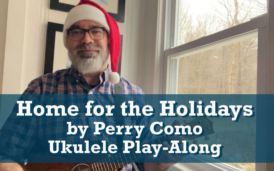 Home For The Holidays Ukulele Holiday Play-Along