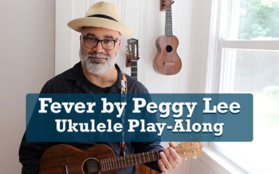 Fever by Peggy Lee  Ukulele Play-Along and Tutorial